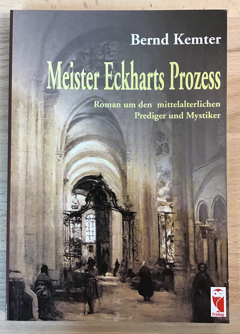 Kemter, Bernd:  Meister Eckharts Prozess : Roman um den mittelalterlichen Prediger und Mystiker. 