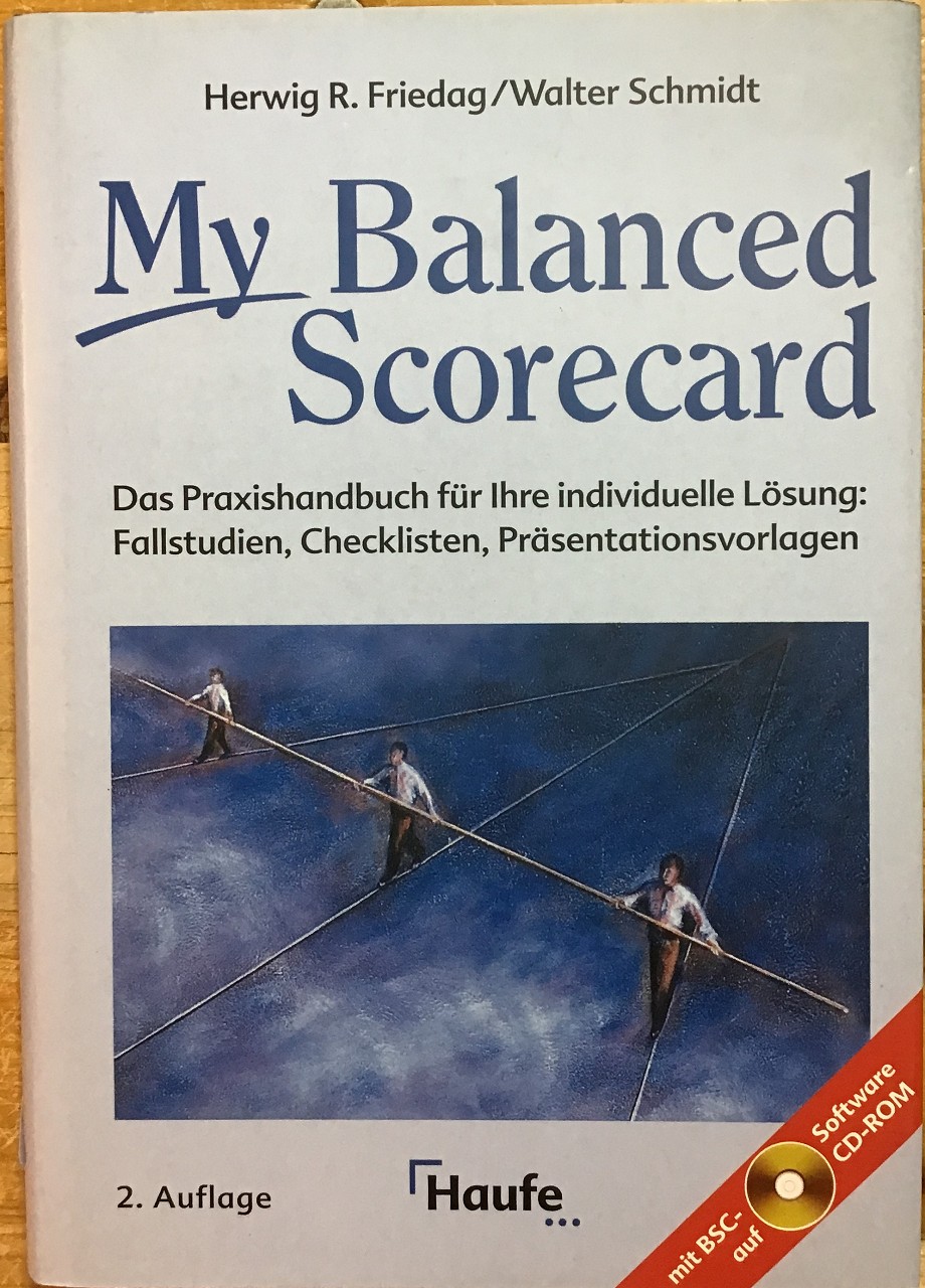 My balanced scorecard : Das Praxishandbuch für Ihre individuelle Lösung.  2., erw. Aufl. - Friedag, Herwig R. und Walter Schmidt