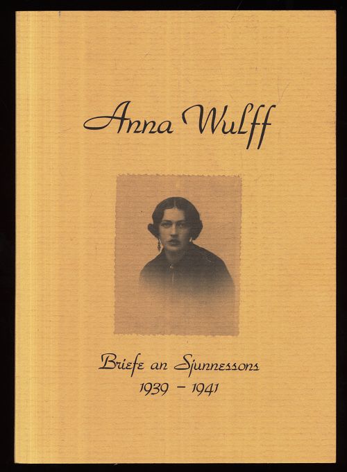 Anna Wulff - Briefe an Sjunnessons 1939 - 1941