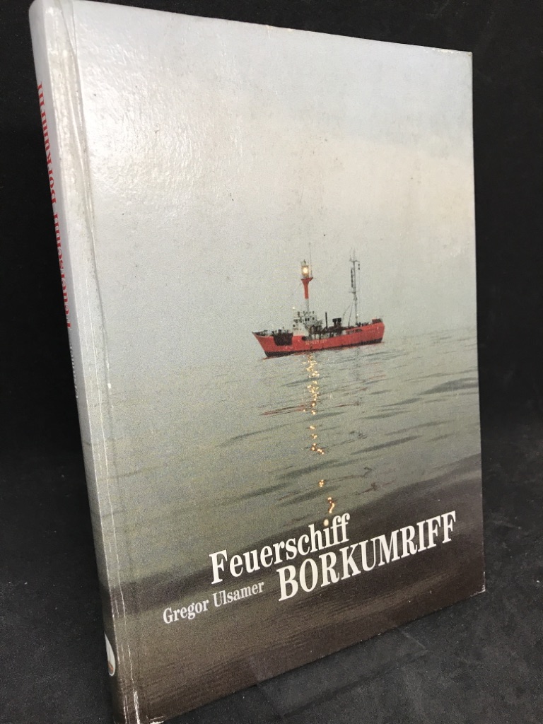 Feuerschiff Borkumriff. Zur Geschichte des Nachrichtenwesens an der Küste.  5., durchgesehene und erweiterte Aufl.; - Ulsamer, Gregor