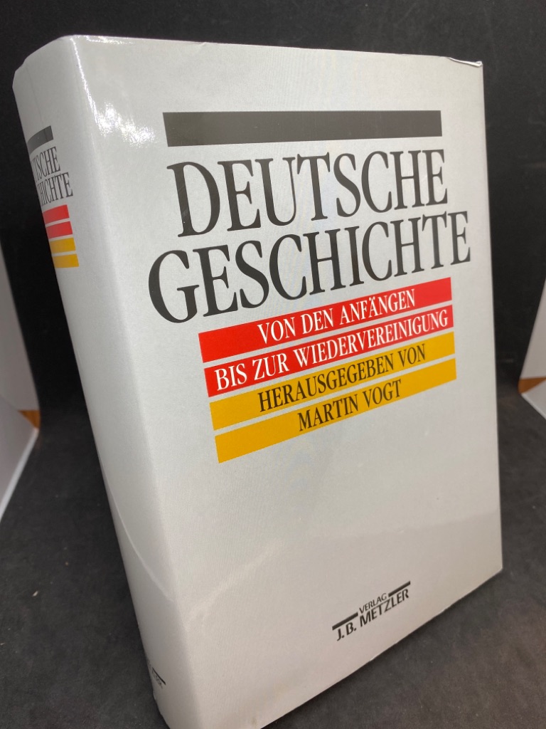 Deutsche Geschichte. Von den Anfängen bis zur Wiedervereinigung.  3. Aufl. - Vogt, Martin  (Herausgeber)