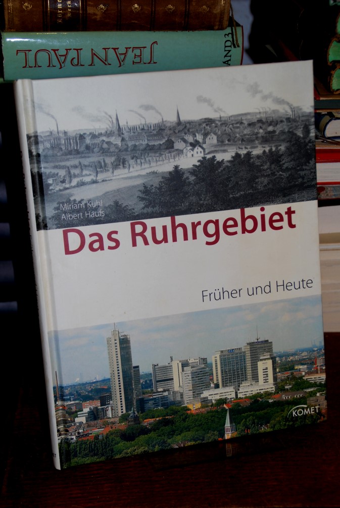 Das Ruhrgebiet früher und heute. - Haufs, Albert und Miriam Kuhl