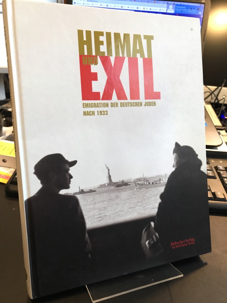 Heimat und Exil. Emigration der deutschen Juden nach 1933.  [Begleitbuch zur Ausstellung 