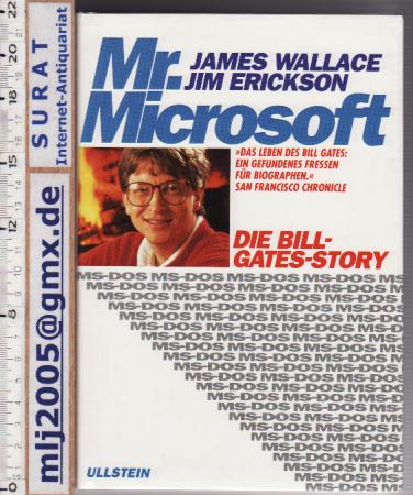Mr. Microsoft : Die Bill-Gates-Story. Jim Erickson. Aus dem Amerikan. von Peter Hahlbrock. EA. - Wallace, James