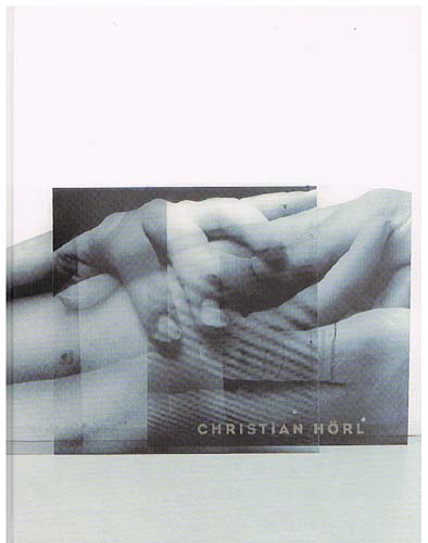 Christian Hörl : Kultur ist Triebverzicht ; [26. Februar - 30. April 2000] / Städtische Kunstsammlungen Augsburg, Neue Galerie im Höhmann-Haus. [Katalog: Christian Hörl ; Thomas Elsen]