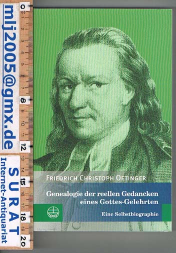 Genealogie der reellen Gedanken eines Gottes-Gelehrten. Eine Selbstbiographie. - Friedrich Christoph Oetinger