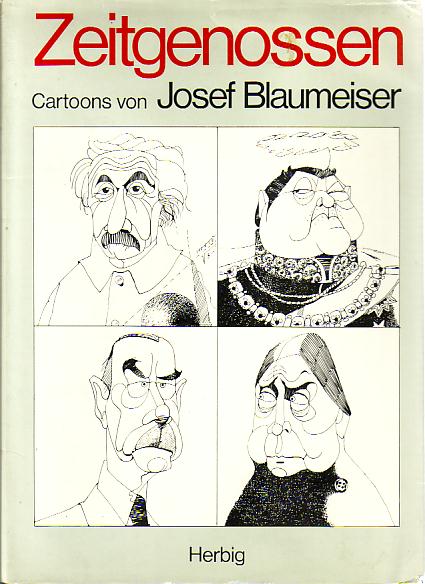Zeitgenossen : Cartoons. von . Mit Geleitw. von Wolfgang Ebert u. Camillo Noel. - Blaumeiser, Josef