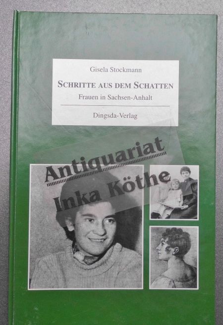 Schritte aus dem Schatten : Frauen in Sachsen-Anhalt - [Hrsg. von Joachim Jahns] 1. Aufl. - Stockmann, Gisela