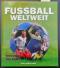 Fussball weltweit - Herausgegeben von Jonathan Hayden ; Ralf-Dieter Brunowsky - Übersetzt von Harald Kaiser - - Chris Hunt