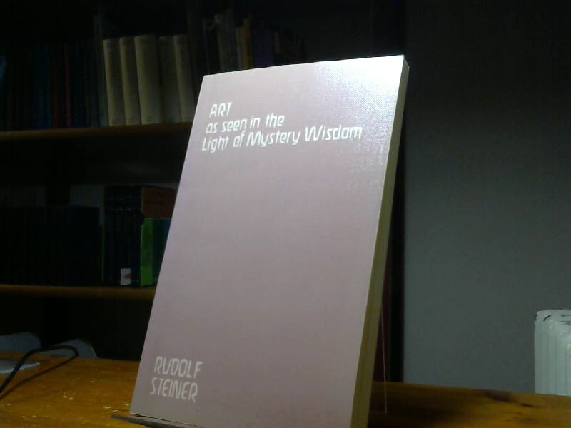 Art as Seen in the Light of Mystery Wisdom  Auflage: New ed of 2 Revised ed - Steiner, Rudolf