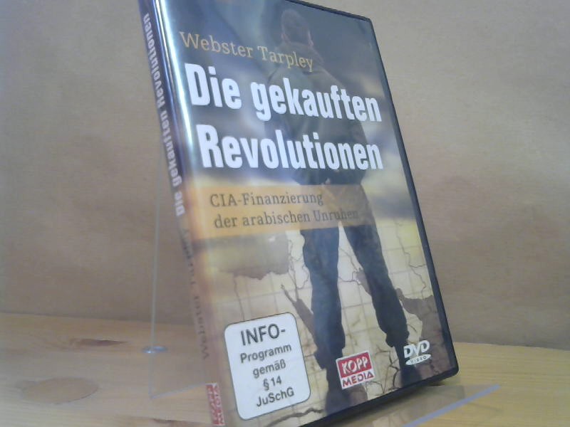 Die gekauften Revolutionen : CIA-Finanzierung der arabischen Unruhen.  1., Auflage - Tarpley, Webster
