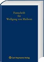 Festschrift für Wolfgang von Meibom - Harmsen, Christian, Oliver Jan Jüngst und Felix Rödiger