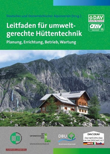 Leitfaden für umweltgerechte Hüttentechnik: Planung, Errichtung, Betrieb, Wartung - Deutscher und Österreichischer Alpenverein