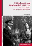 NS-Diplomatie und Bündnispolitik 1935-1944. Wipert von Blücher, das Dritte Reich und Finnland - Jonas, Michael