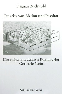Jenseits von Aktion und Passion: Die späten modularen Romane der Gertrude Stein - Buchwald, Dagmar
