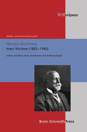 Hans Virchow (1852-1940): Leben und Werk eines Anatomen und Anthropologen (Medizin Und Kulturwissenschaft) - Muschong, Nikolaus