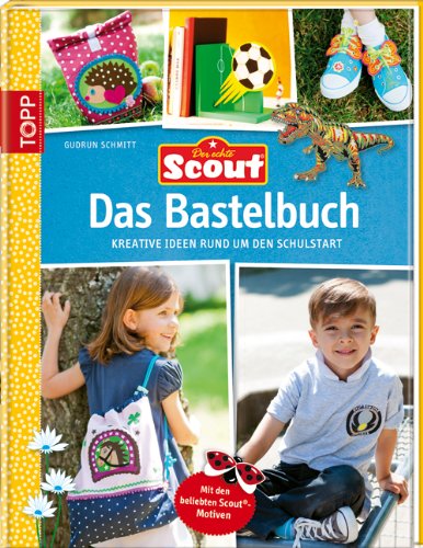Scout - Das Bastelbuch: Kreative Ideen rund um den Schulstart - Schmitt, Gudrun