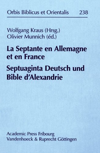 La Septante en Allemagne et en France/Septuaginta Deutsch und Bible d'Alexandrie - Wolfgang, Kraus und Munnich Olivier