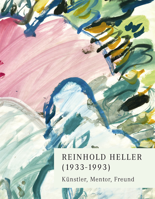 Reinhold Heller (1933-1993): Künstler, Mentor, Freund