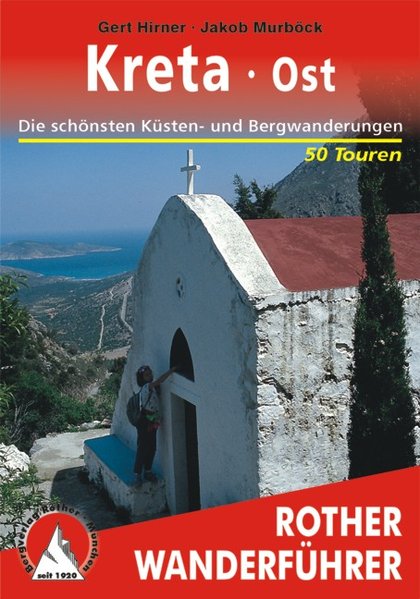 Kreta Ost. Die schönsten Küsten- und Bergwanderungen - 50 Touren - Hirner, Gert und Jakob Murböck