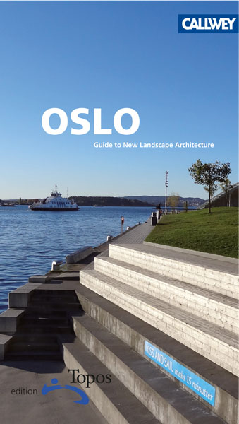 Oslo A Guide to new Landscape Architecture - Bernigeroth, Jan and Annegreth Dietze-Schirdewahn
