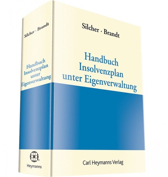 Handbuch Insolvenzplan in Eigenverwaltung - Silcher, Erik und Lena Brandt