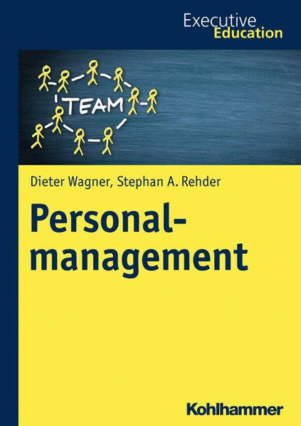 Personalmanagement - Wagner, Dieter, Stephan A. Rehder und Magnus Müller