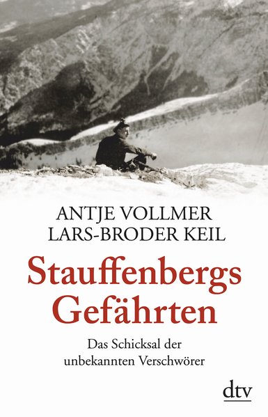 Stauffenbergs Gefährten Das Schicksal der unbekannten Verschwörer - Vollmer, Antje und Lars-Broder Keil
