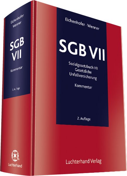 SGB VII Kommentar Sozialgesetzbuch VII - Gesetzliche Unfallversicherung - Eichenhofer, Eberhard, Katharina v. Koppenfels-Spies und Ulrich Wenner