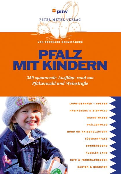Pfalz mit Kindern 350 spannende Ausflüge rund um Pfälzerwald und Weinstraße - Schmitt-Burk, Eberhard