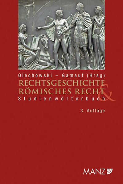 Rechtsgeschichte & Römisches Recht Studienwörterbuch - Olechowski, Thomas und Richard Gamauf