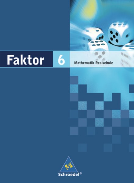 Faktor 6- Mathematik für Realschulen in Niedersachsen, Bremen, Hamburg und Schleswig-Holstein Schülerband 6