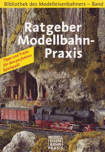 Ratgeber Modelleisenbahn-Praxis (Bibliothek des Modelleisenbahners; Band 8) - Faustmann, Ingo