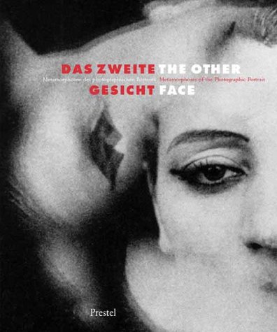 Das Zweite Gesicht /The Other Face Metamorphosen des fotografischen Bildnisses /Metamorphosis of the Photographic Portrait - Kemp, Cornelia und Susanne Witzgall