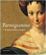 Parmigianino e il manierismo europeo - Ferino-Pagden, Sylvia und Lucia Fornari Schianchi
