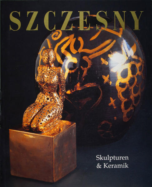 Szczesny Skulpturen und Keramik. Ausstellungskatalog - Klein, Udo, Martina Rudloff und Friedrich W Kasten