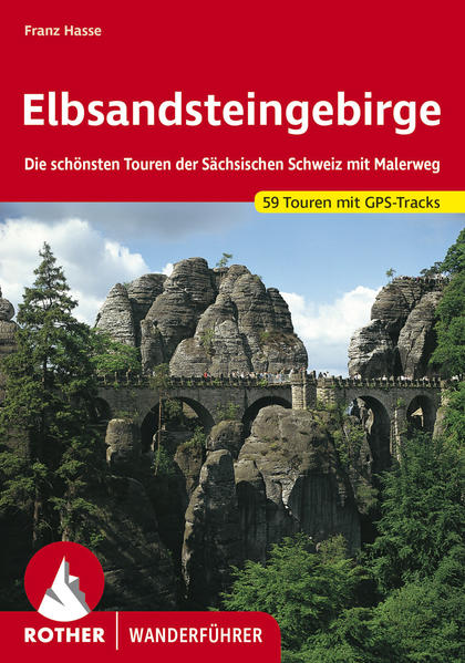 Elbsandsteingebirge. 59 Touren mit GPS-Tracks Die schönsten Touren der Sächsischen Schweiz mit Malerweg - Hasse, Franz