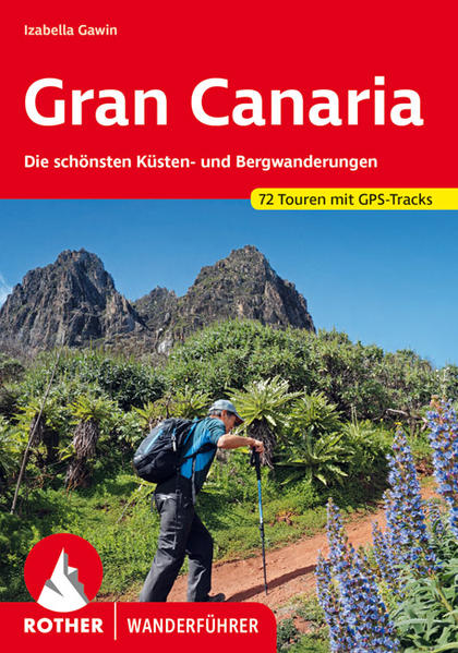 Gran Canaria. 72 Touren mit GPS-Tracks Die schönsten Küsten- und Bergwanderungen. - Gawin, Izabella