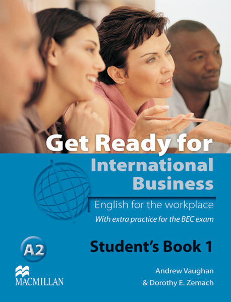 Get Ready for International Business 1 English for the workplace.With extra practice for the BEC exam / Students Book - Vaughan, Andrew und Dorothy Zemach