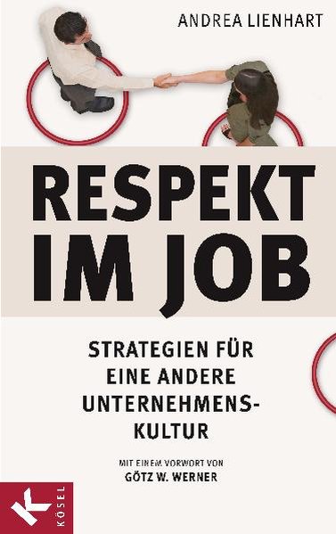Respekt im Job: Strategien für eine andere Unternehmenskultur - Lienhart, Andrea