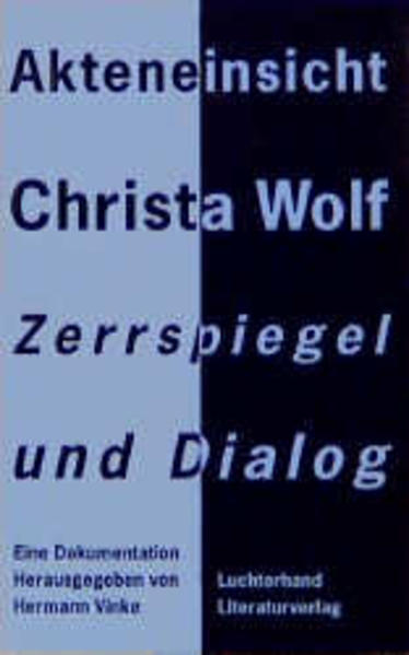 Akteneinsicht Christa Wolf Zerrspiegel und Dialog. Eine Dokumentation - Vinke, Hermann