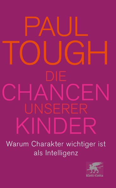 Die Chancen unserer Kinder Warum Charakter wichtiger ist als Intelligenz - Tough, Paul, Dieter Fuchs und Heinz Buschkowsky