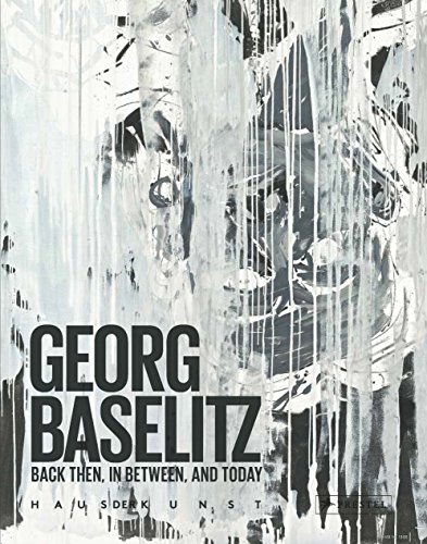 Georg Baselitz: Back Then, In Between, and Today (broschierte Ausgabe) - Wilmes, Ulrich and Anna Heinze
