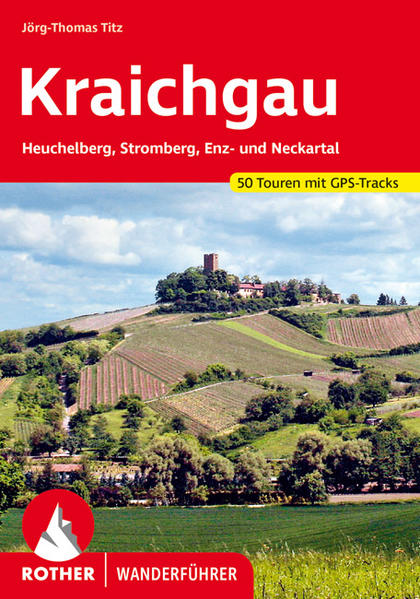 Kraichgau. 50 Touren mit GPS-Tracks Heuchelberg, Stromberg, Enz- und Neckartal - Titz, Jörg-Thomas