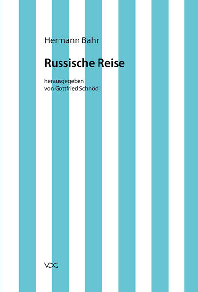 Hermann Bahr / Russische Reise Kritische Schriften in Einzelausgaben - Bahr, Hermann, Gottfried Schnödl und Claus Pias