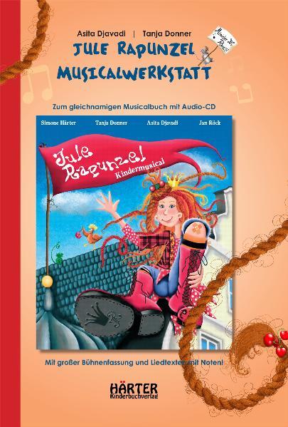 Jule Rapunzel Musicalwerkstatt Zum Musicalbuch Jule Rapunzel - Djavadi, Asita und Tanja Donner