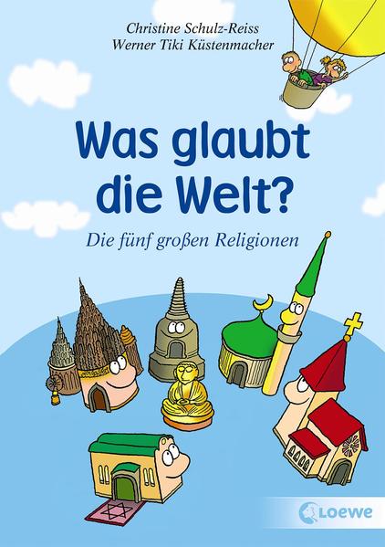 Was glaubt die Welt? - Schulz-Reiss, Christine und Werner Küstenmacher