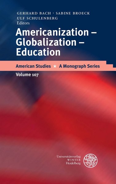 Americanization, Globalization, Education - Bach, Gerhard, Sabine Broeck and Ulf Schulenberg