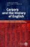 Corpora and the History of English - Christian Mair, Reinhard Heuberger