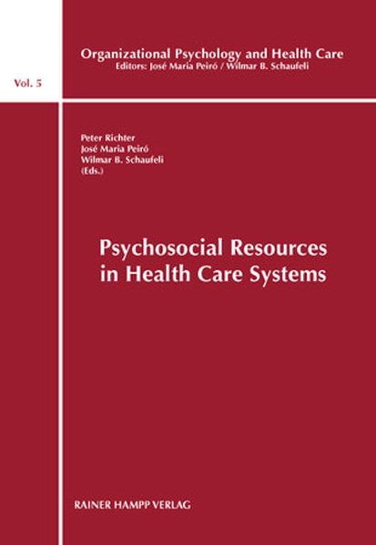 Psychosocial Resources in Health Care Systems - Richter, Peter, Jose M. Peiro and Wilmar B. Schaufeli